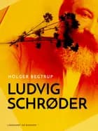 Ludvig Schrøder af Holger Begtrup