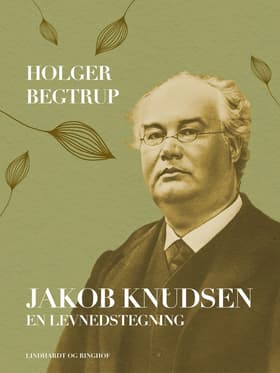 Jakob Knudsen. En levnedstegning af Holger Begtrup