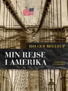Min rejse i Amerika af Holger Begtrup