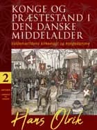 Konge og præstestand i den danske middelalder. Bind 2 af Hans Olrik