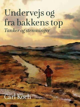 Undervejs og fra bakkens top. Tanker og stemninger af Carl Koch