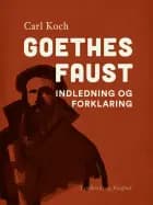 Goethes Faust. Indledning og forklaring