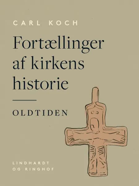 Fortællinger af kirkens historie. Oldtiden af Carl Koch