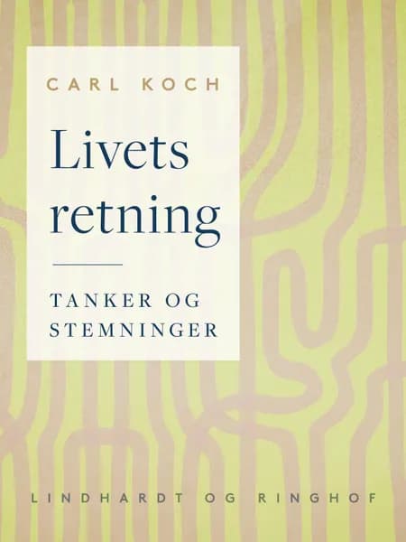Livets retning. Tanker og stemninger af Carl Koch
