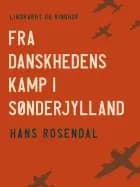 Fra danskhedens kamp i Sønderjylland
