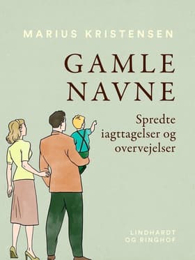 Gamle navne. Spredte iagttagelser og overvejelser af Marius Kristensen