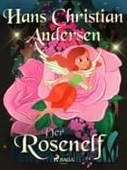 Der Rosenelf af H.C. Andersen