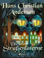 Die alte Straßenlaterne af H.C. Andersen