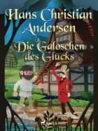 Die Galoschen des Glücks af Hans Christian Andersen
