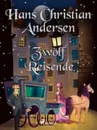 Zwölf Reisende af H.C. Andersen