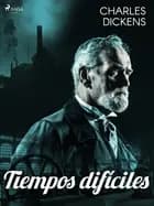 Tiempos difíciles af Charles Dickens