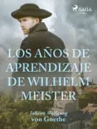 Los años de aprendizaje de Wilhelm Meister af Johann Wolfgang von Goethe