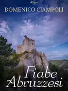 Fiabe abruzzesi af Domenico Ciampoli