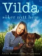 Vilda söker nytt hem af Anna Holmström Degerman