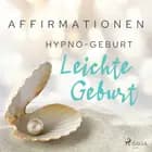 Affirmationen - Hypno-Geburt. Leichte Geburt af MAXX Audio