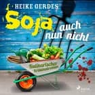 Soja nun auch nicht - Kulinarischer Kriminalroman af Heike Gerdes
