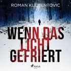Wenn das Licht gefriert af Roman Klementovic