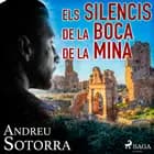 Els silencis de la boca de la mina af Andreu Sotorra