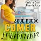 ¿Qué puedo comer si estoy embarazada? af Carlota Basil og Elisenda Roca