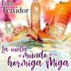 La vuelta al mundo de la hormiga Miga af Emili Teixidor