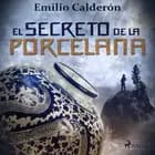 El secreto de la porcelana af Emilio Calderón