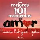 Los mejores 101 momentos de amor af Francisco Rodríguez Tejedor