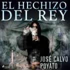 El hechizo del Rey af José Calvo Poyato