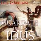 Guárdate de los Idus af Lola Gándara