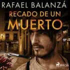 Recado de un muerto af Rafael Balanzá
