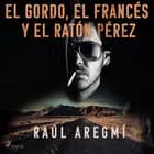 El gordo, el francés y el Ratón Pérez af Raúl Aregmí