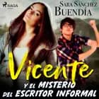 Vicente y el misterio del escritor informal af Sara Sánchez Buendía