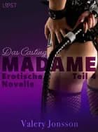 Madame 4: Das Casting - Erotische Novelle af Valery Jonsson