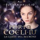 La llave del secreto. Porta Coeli IV af Susana Vallejo Chavarino