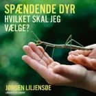 Spændende dyr. Hvilket skal jeg vælge? af Jørgen Liljensøe