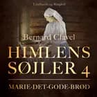 Himlens søjler 4: Marie-det-Gode-Brød af Bernard Clavel