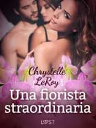 Una fiorista straordinaria - Un racconto erotico af Chrystelle LeRoy