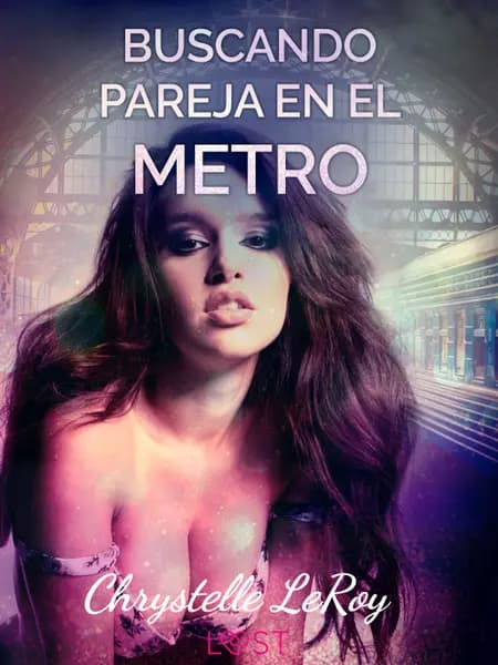 Buscando pareja en el metro - un relato corto erótico af Chrystelle LeRoy