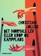 Det normale liv eller Krop og kampplads
