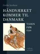 Håndværket kommer til Danmark. Tiden før 1550
