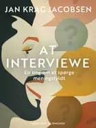At interviewe. En bog om at spørge meningsfyldt