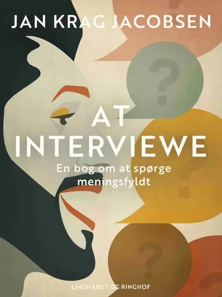 At interviewe. En bog om at spørge meningsfyldt af Jan Krag Jacobsen