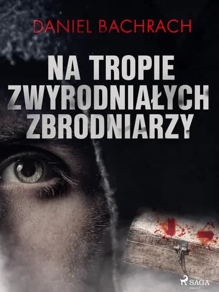 Na tropie zwyrodniałych zbrodniarzy af Daniel Bachrach
