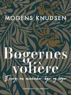 Bøgernes volière. Essays om mennesker, byer og bøger af Mogens Knudsen
