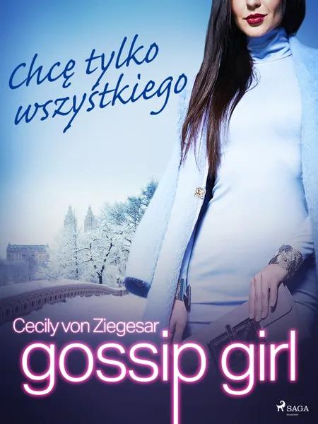 Chcę tylko wszystkiego af Cecily von Ziegesar