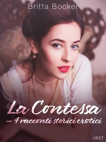 La Contessa - 4 racconti storici erotici af Britta Bocker