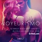 Voyeurismo - 10 brevi racconti erotici in collaborazione con Erika Lust af Autori Vari