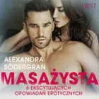 Masażysta - 6 ekscytujących opowiadań erotycznych af Alexandra Södergran