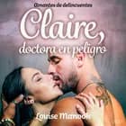Amantes de delincuentes - Claire, doctora en peligro - un relato corto erótico af Louise Manook