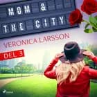 Mom & the city - en modells bekännelser, Del 3
