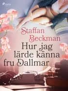 Hur jag lärde känna fru Dallmar